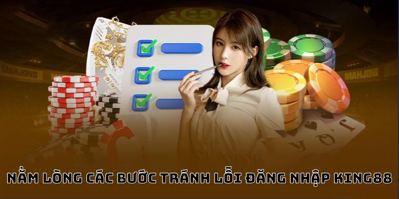 Nắm rõ các bước để tránh lỗi đăng nhập King88